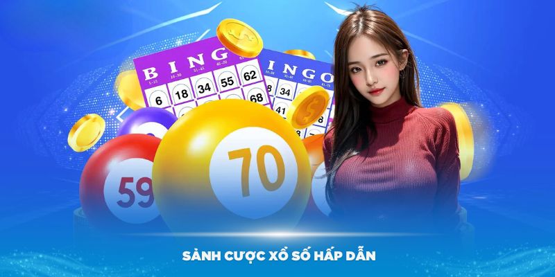 Nhiều sảnh cược xổ số hấp dẫn mà bạn nên tham gia